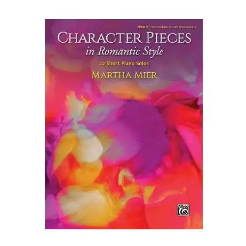 Alfred music Character pieces in romantic style, book 2: 12 short piano solos
