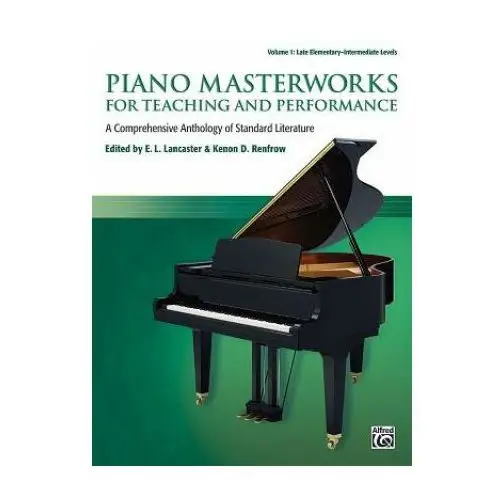 Piano masterworks for teaching and performance, vol 1: a comprehensive anthology of standard literature Alfred music publishing