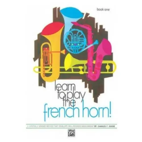 Alfred publishing co (uk) ltd Learn to play french horn book 1