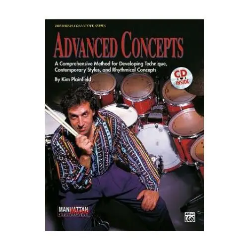 Advanced concepts: a comprehensive method for developing technique, contemporary styles and rhythmical concepts, book & online audio [with 90-minute c Alfred pubn