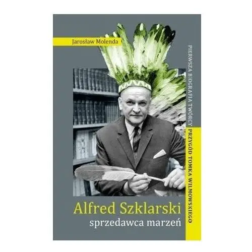 Alfred Szklarski - sprzedawca marzeń