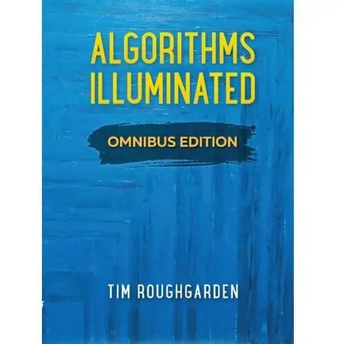 Algorithms Illuminated: Omnibus Edition