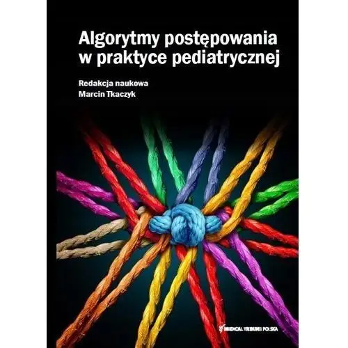 Algorytmy Postępowania W Praktyce Pediatrycznej Marcin Tkaczyk