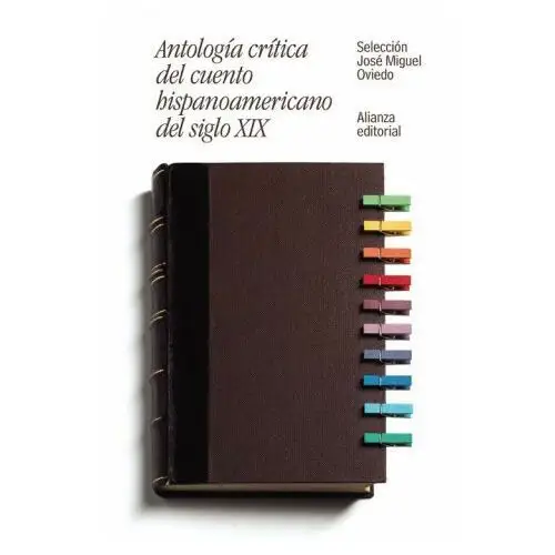 Antología crítica del cuento hispanoamericano del siglo xix: del romanticismo al criollismo Alianza editorial