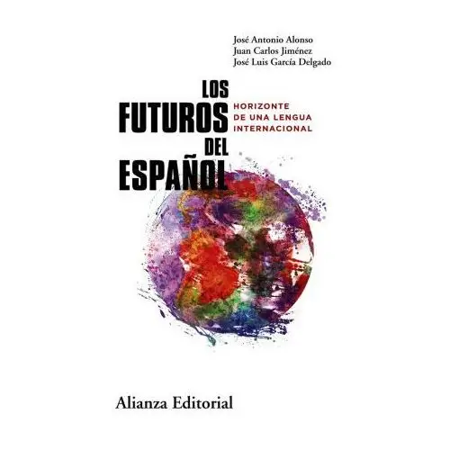 Los futuros del espaÑol Alianza editorial