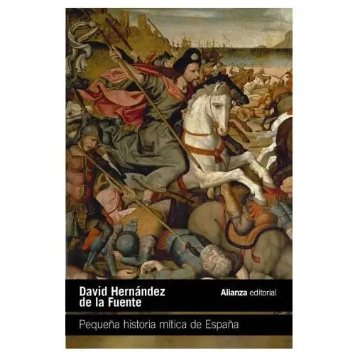 Alianza editorial PequeÑa historia mitica de espaÑa