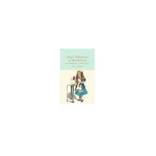 Alice's Adventures in Wonderland & Through the Looking-Glass Carroll, Lewis