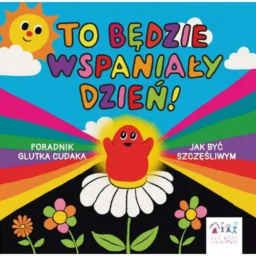 To będzie wspaniały dzień! All kids publishing