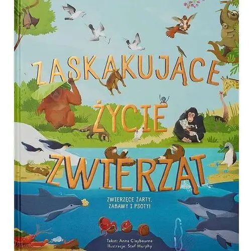 Zaskakujące życie zwierząt All kids publishing