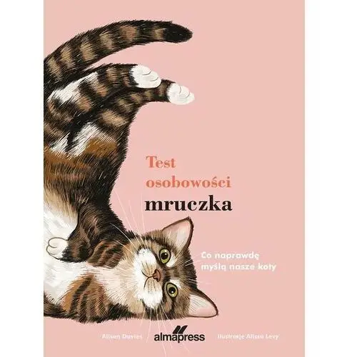 Test osobowości mruczka. co naprawdę myślą nasi koci przyjaciele? Almapress