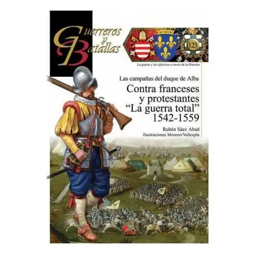 Contra franceses y protestantes "la guerra total" 1542-1559 Almena