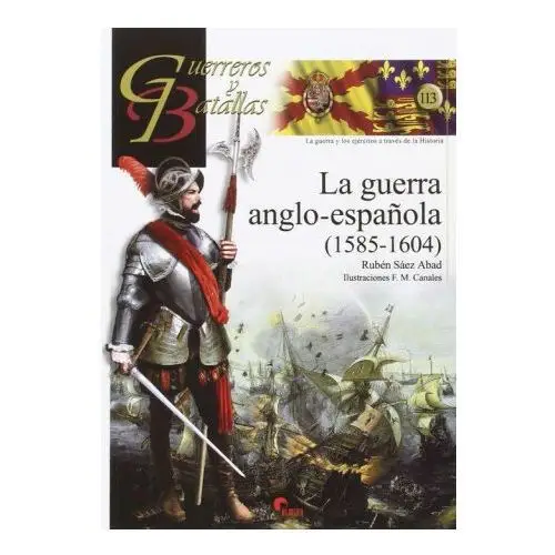 Almena La guerra anglo-espaÑola 1585-1604
