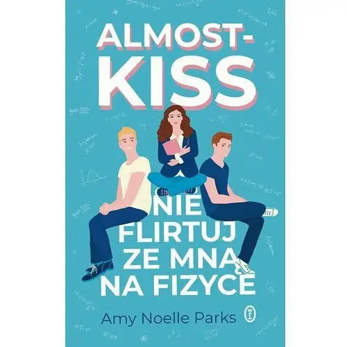 Almost Kiss. Nie flirtuj ze mną na fizyce