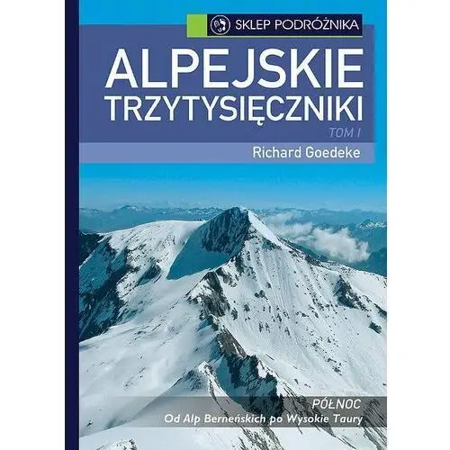 Alpejskie trzytysięczniki. Tom 1. Północ