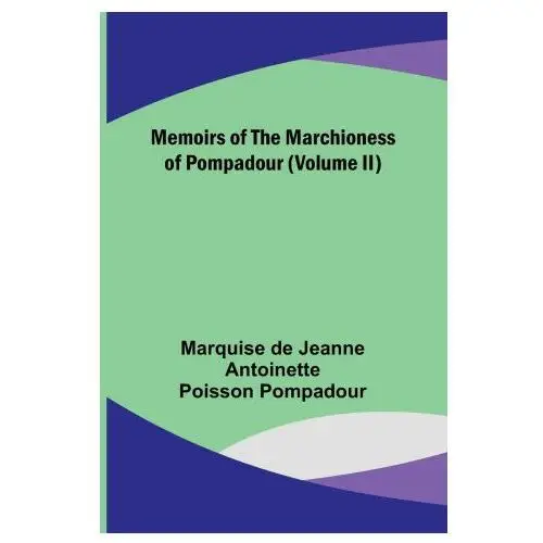 Alpha editions Memoirs of the marchioness of pompadour (volume ii)