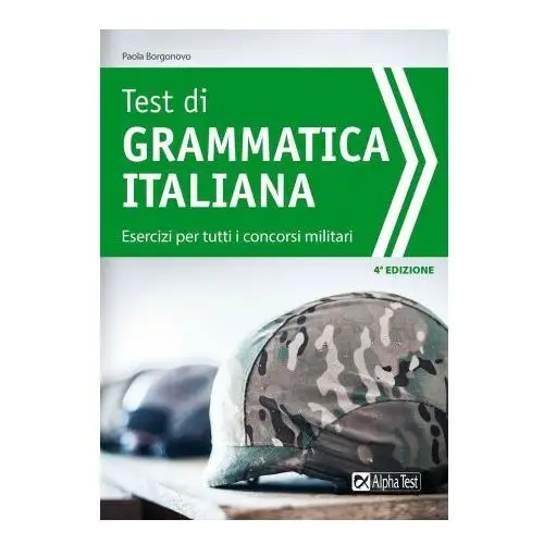 Test di grammatica italiana. esercizi per tutti i concorsi militari Alpha test