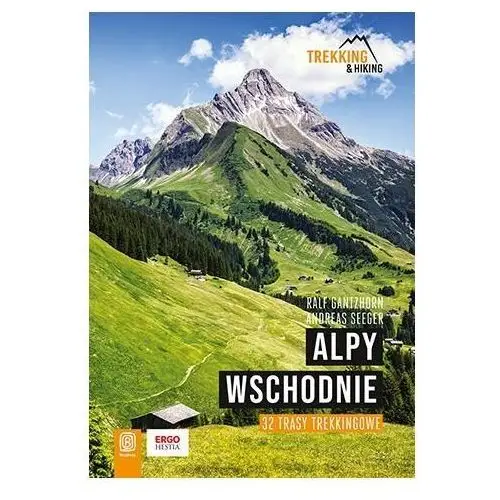 Alpy Wschodnie. 32 wielodniowe trasy trekkingowe