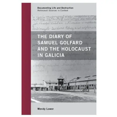 Diary of Samuel Golfard and the Holocaust in Galicia