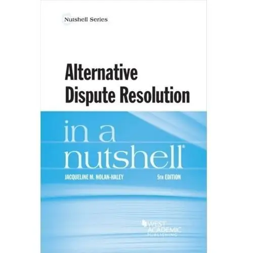 Alternative Dispute Resolution in a Nutshell Nolan-Haley, Jacqueline M