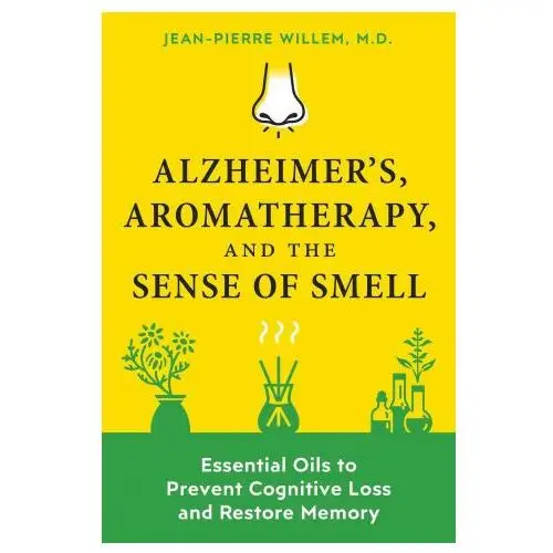 Alzheimer's, aromatherapy, and the sense of smell Inner traditions bear and company