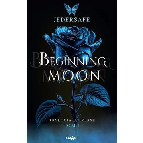 Amare Beginning moon. trylogia universe. tom 1