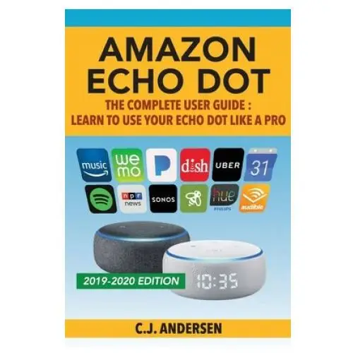 Amazon echo dot - the complete user guide Createspace independent publishing platform