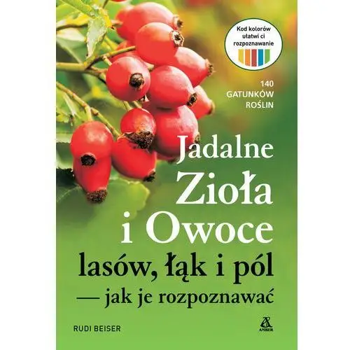 Jadalne zioła i owoce lasów, łąk i pól – jak je rozpoznawać wyd. 2023 Amber