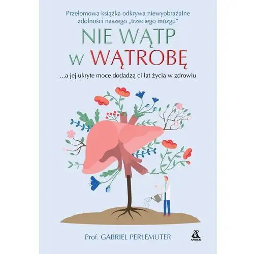 Amber Nie wątp w wątrobę... a jej ukryte moce dodadzą ci lat życia w zdrowiu wyd. 2024