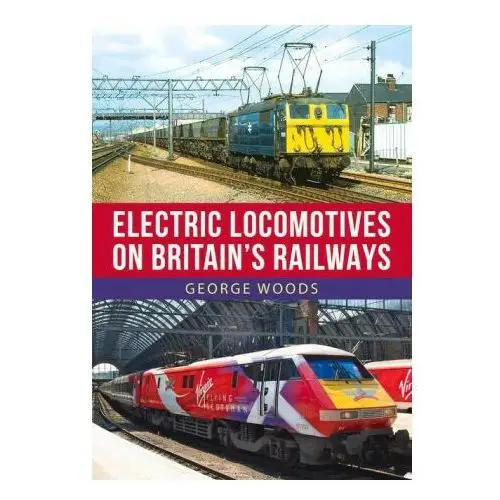 Amberley publishing Electric locomotives on british railways