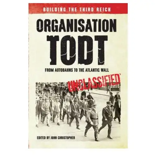 Organisation todt from autobahns to atlantic wall Amberley publishing