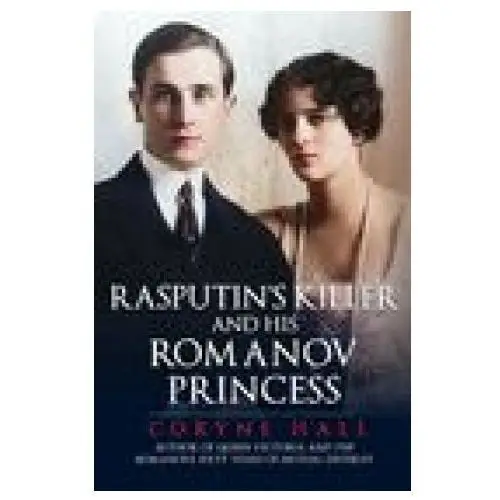 Rasputin's killer and his romanov princess Amberley publishing