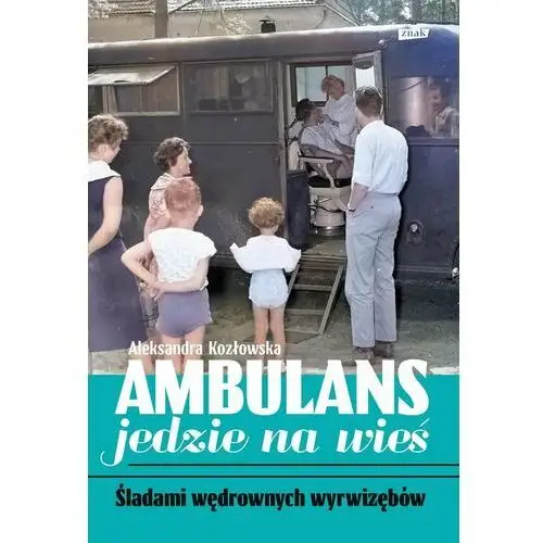 Ambulans jedzie na wieś. Śladami wędrownych wyrwizębów