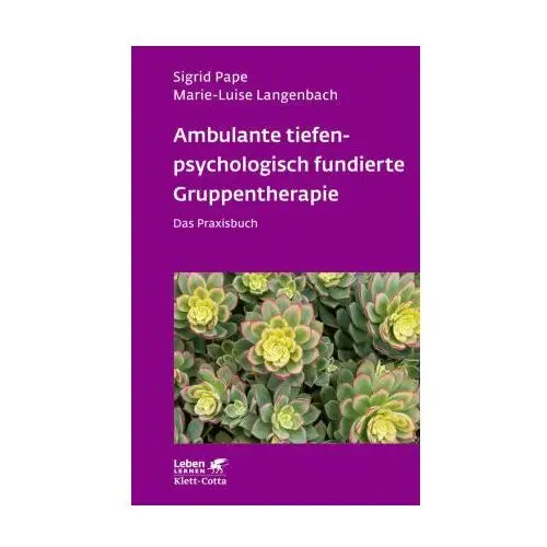 Ambulante tiefenpsychologisch fundierte Gruppentherapie (Leben Lernen, Bd. 335)