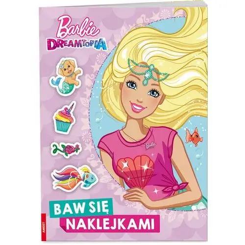 Barbie dreamtopia. baw się naklejkami Ameet