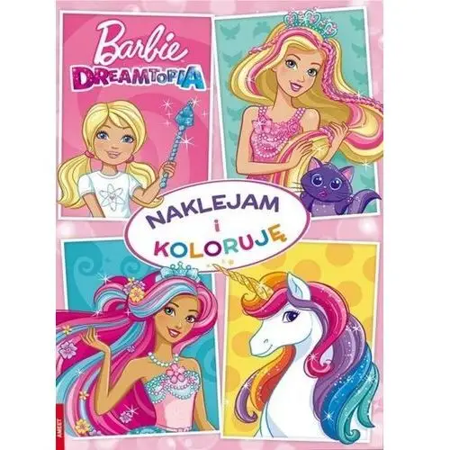 Barbie Dreamtopia. Naklejam i Koloruję - praca zbiorowa - książka