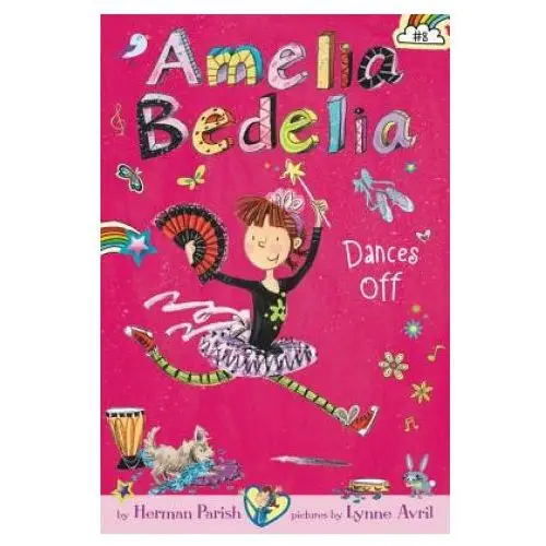 Amelia bedelia chapter book #8: amelia bedelia dances off Harpercollins publishers inc