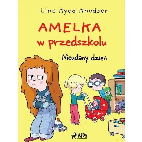 Amelka w przedszkolu. Nieudany dzień