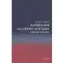 American Military History: A Very Short Introduction Engle, Stephen D.; Gallagher, Gary W.; Glatthaar, Joseph T.; Krick, Robert K Sklep on-line