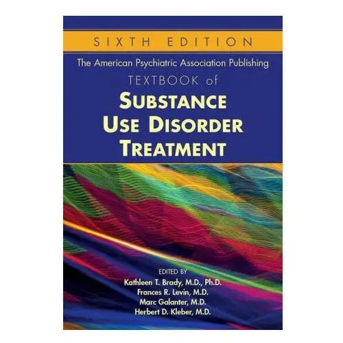 American Psychiatric Association Publishing Textbook of Substance Use Disorder Treatment