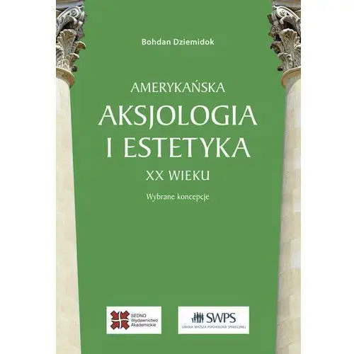 Amerykańska aksjologia i estetyka XX wieku Dziemidok Bohdan