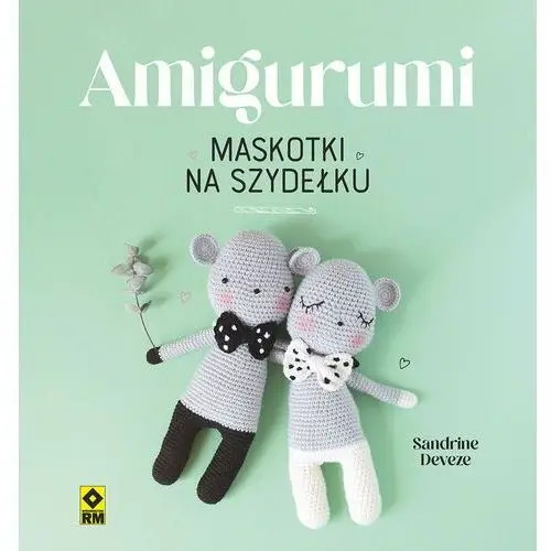 Amigurumi. Maskotki na szydełku