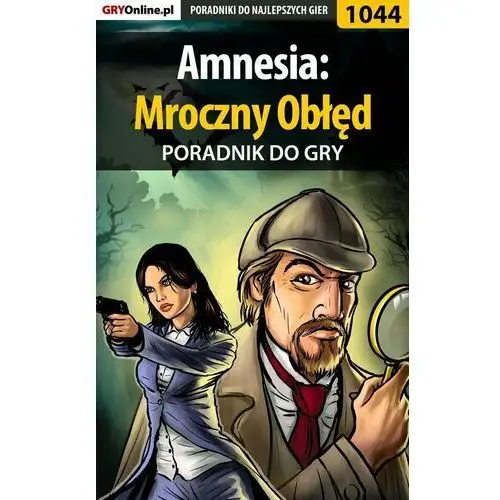 Amnesia: Mroczny Obłęd - poradnik do gry