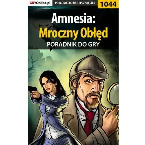 Amnesia: Mroczny Obłęd - poradnik do gry - Szymon Liebert