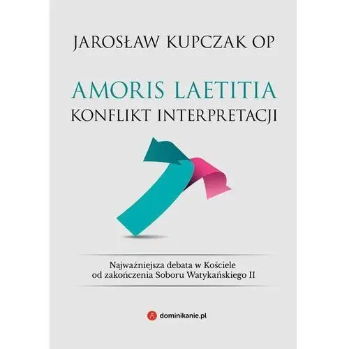 Amoris laetitia. Konflikt interpretacji