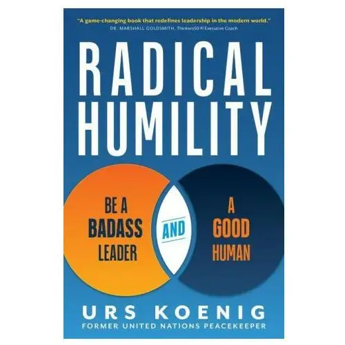 Radical Humility: Be a Badass Leader and a Good Human