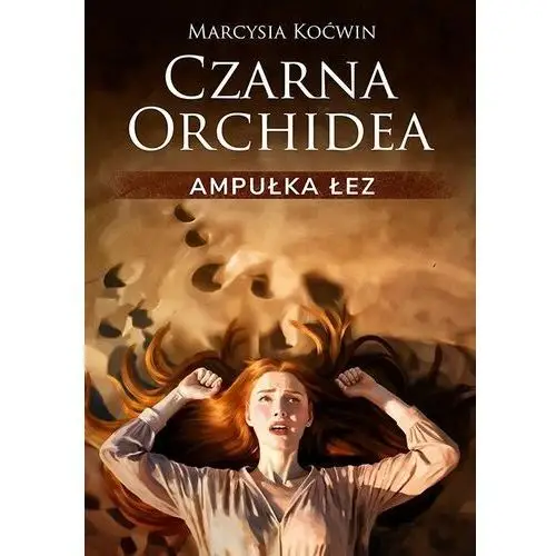 Ampułka Łez. Czarna Orchidea. Tom 3