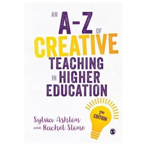 An A-Z of Creative Teaching in Higher Education Ashton, Sylvia; Stone, Rachel