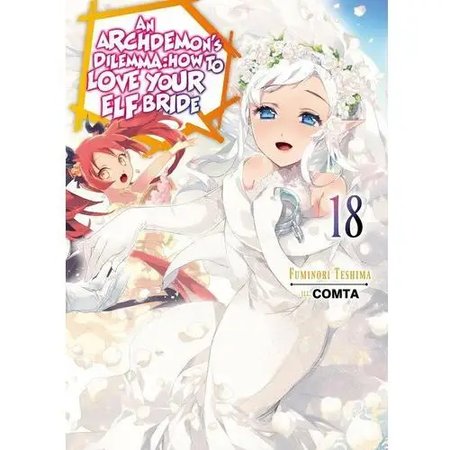 An Archdemon's Dilemma: How to Love Your Elf Bride: Volume 18