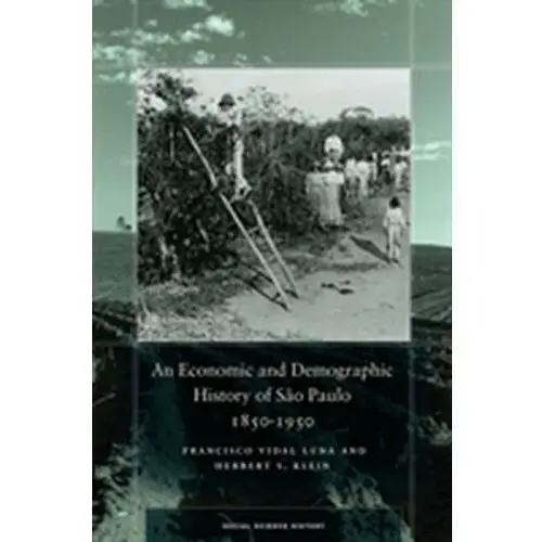 An Economic and Demographic History of Sao Paulo, 1850-1950 Luna Francisco