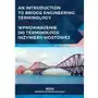 An introduction to bridge engineering Terminology. Wprowadzenie do terminologii inżynierii mostowej Sklep on-line